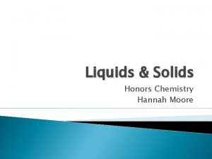 Liquids Solids Honors Chemistry Hannah Moore Water Key