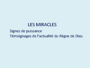 LES MIRACLES Signes de puissance Tmoignages de lactualit