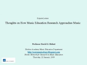 Keynote Lecture Thoughts on How Music Education Research