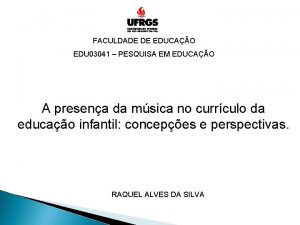 FACULDADE DE EDUCAO EDU 03041 PESQUISA EM EDUCAO