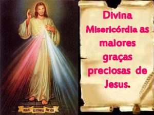Divina Misericrdia as maiores graas preciosas de Jesus