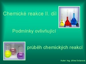 Chemick reakce II dl Podmnky ovlivujc prbh chemickch