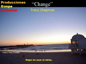 Producciones Gonpe presenta Change Tracy Chapman Fotos Tony