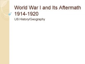 World War I and Its Aftermath 1914 1920