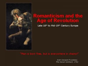 Romanticism and the Age of Revolution Late 18