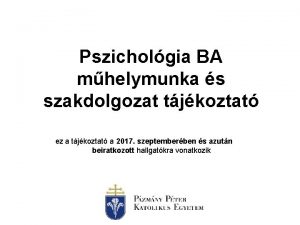 Pszicholgia BA mhelymunka s szakdolgozat tjkoztat ez a