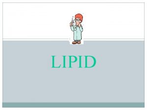 LIPID Pengertian lipid yang paling tepat dilihat dari