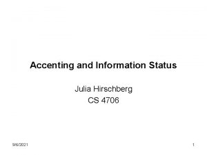 Accenting and Information Status Julia Hirschberg CS 4706