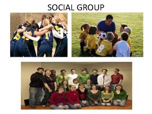 SOCIAL GROUP SOCIAL GROUPS Social groups Meaning of