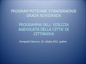 PROGRAM POTICANE STANOGRADNJE GRADA NOVIGRADA PROGRAMMA DELL EDILIZIA