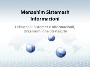 Menaxhim Sistemesh Informacioni Leksioni 3 Sistemet e Informacionit