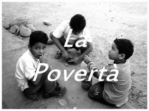 La Povert Che cos la povert La povert