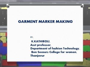 GARMENT MARKER MAKING BY K KATHIROLI Asst professor