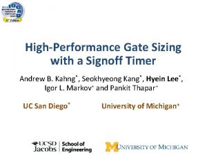 HighPerformance Gate Sizing with a Signoff Timer Andrew