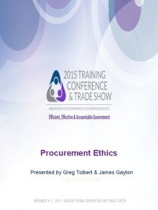 Procurement Ethics Presented by Greg Tolbert James Gayton