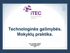 Technologins galimybs Mokykl praktika i TEC projekto sklaida