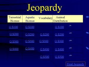 Jeopardy Terrestrial Biomes Q 100 Aquatic Biomes Vocabulary