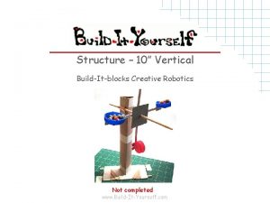 Structure 10 Vertical BuildItblocks Creative Robotics Not completed