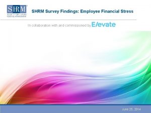 SHRM Survey Findings Employee Financial Stress In collaboration