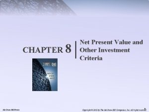 CHAPTER 8 Mc GrawHillIrwin Net Present Value and