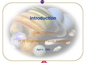 Introduction Dan Crichton PDS Engineering Node Manager April