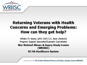 Returning Veterans with Health Concerns and Emerging Problems