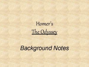 Homers The Odyssey Background Notes Who is Homer