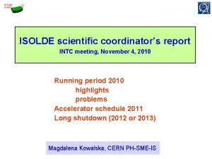 ISOLDE scientific coordinators report INTC meeting November 4