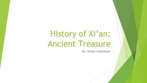 History of Xian Ancient Treasure By Jordan Lieberbaum