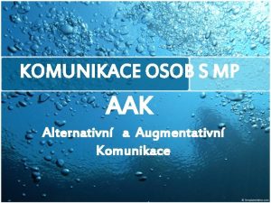 KOMUNIKACE OSOB S MP AAK Alternativn a Augmentativn