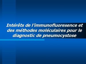 Intrts de limmunofluoresence et des mthodes molculaires pour