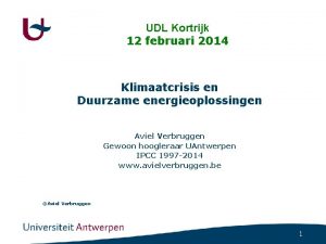 UDL Kortrijk 12 februari 2014 Klimaatcrisis en Duurzame