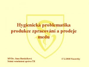 Hygienick problematika produkce zpracovn a prodeje medu MVDr