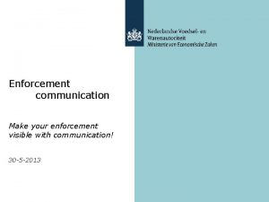 Enforcement communication Make your enforcement visible with communication