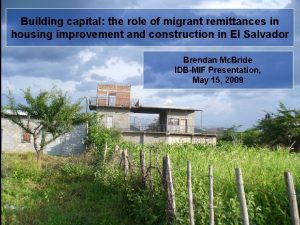 Building capital the role of migrant remittances in