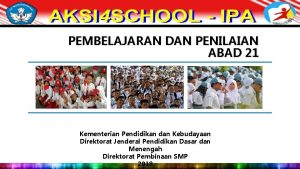 PEMBELAJARAN DAN PENILAIAN ABAD 21 Kementerian Pendidikan dan