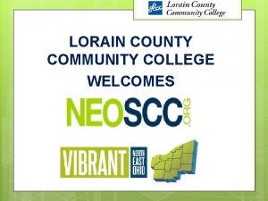 LORAIN COUNTY COMMUNITY COLLEGE WELCOMES OUR EMPHASIS TODAY