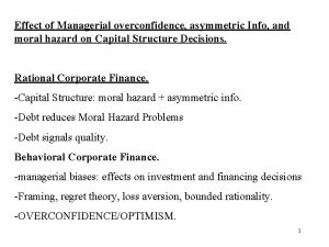 Effect of Managerial overconfidence asymmetric Info and moral