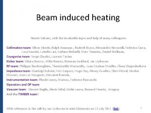 Beam induced heating Benoit Salvant with the invaluable