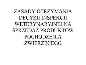 ZASADY OTRZYMANIA DECYZJI INSPEKCJI WETERYNARYJNEJ NA SPRZEDA PRODUKTW