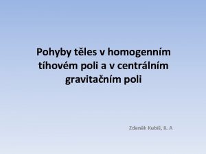 Pohyby tles v homogennm thovm poli a v