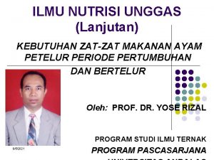 ILMU NUTRISI UNGGAS Lanjutan KEBUTUHAN ZATZAT MAKANAN AYAM