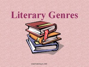 Literary Genres Walsh Publishing Co 2009 What is