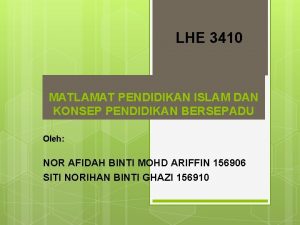 LHE 3410 MATLAMAT PENDIDIKAN ISLAM DAN KONSEP PENDIDIKAN