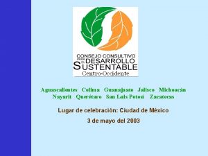 Aguascalientes Colima Guanajuato Jalisco Michoacn Nayarit Quertaro San