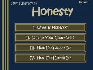 Our Character Honesty I What Is Honesty II