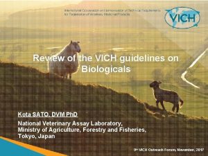 Review of the VICH guidelines on Biologicals Kota