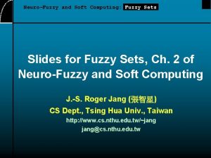NeuroFuzzy and Soft Computing Fuzzy Sets Slides for