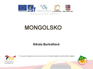 MONGOLSKO Nikola Burkoov MONGOLSKO ZKLADN DAJE Vnitrozemsk stt