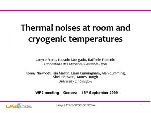 Thermal noises at room and cryogenic temperatures Janyce